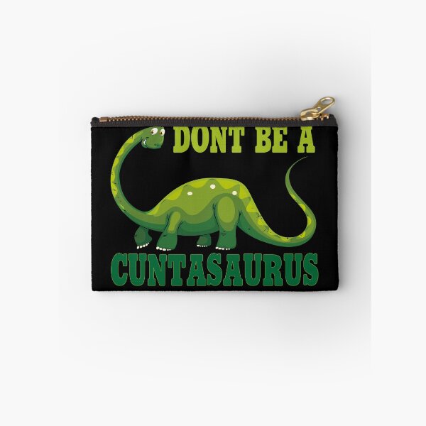 Item preview, don't be a cuntasaurus designed and sold by Wideworld.
