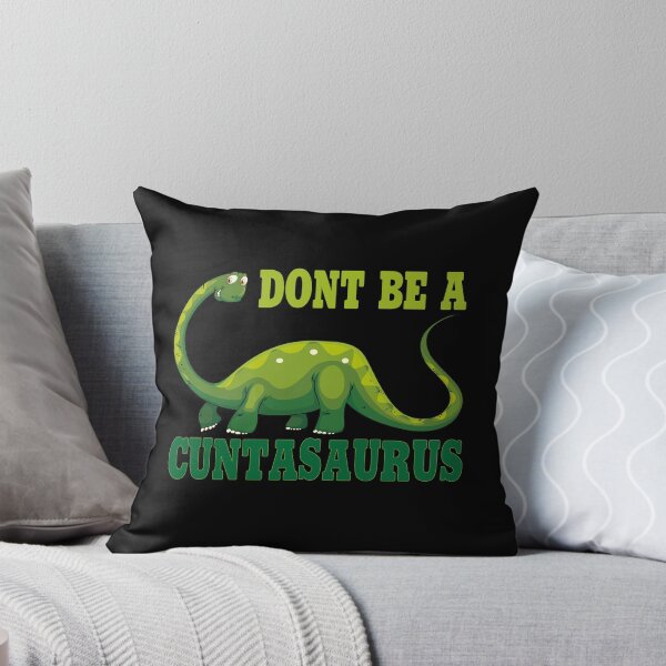 Item preview, don't be a cuntasaurus designed and sold by Wideworld.