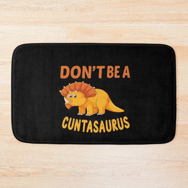 Item preview, Copy of don't be a cuntasaurus designed and sold by Wideworld.