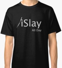 iSlay All Day Classic T-Shirt
