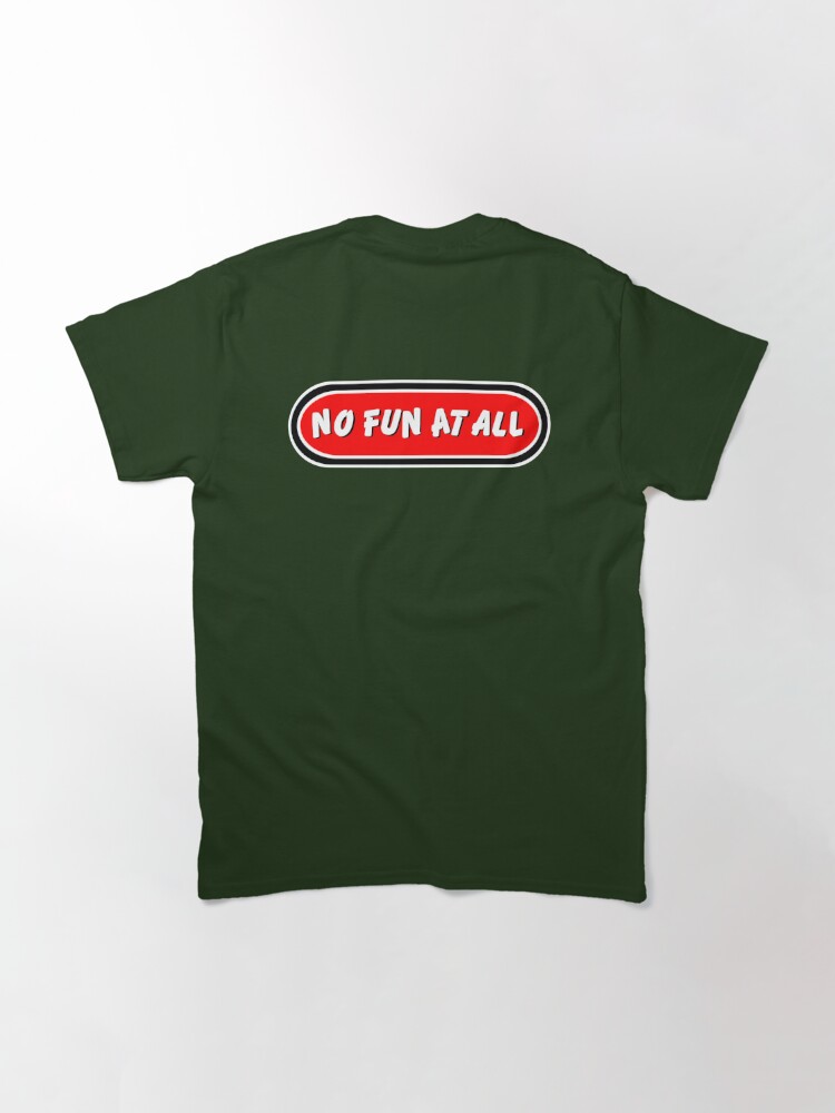 No Fun® T-shirt