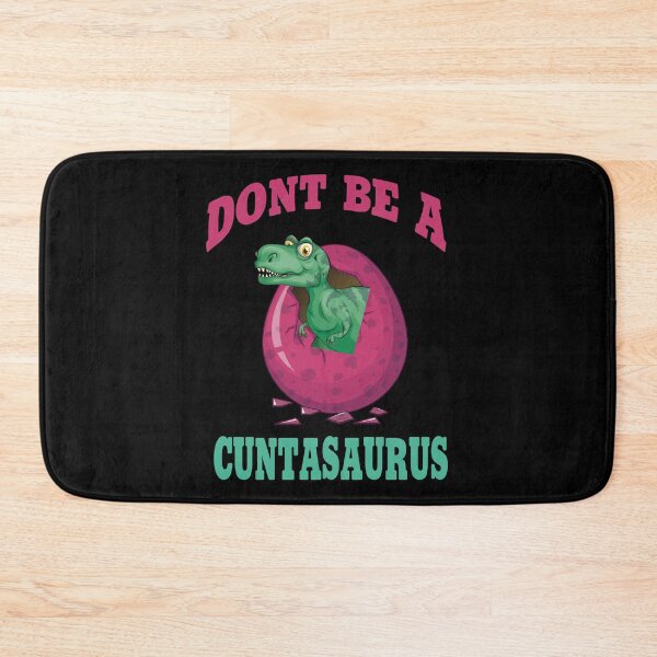 Item preview, Copy of don't be a cuntasaurus designed and sold by Wideworld.