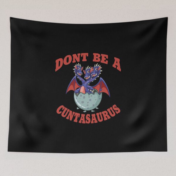 Item preview, Copy of don't be a cuntasaurus designed and sold by Wideworld.