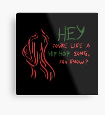 Lienzo metálico Bonita Applebum: Eres como una canción de hip hop, ¿sabes?