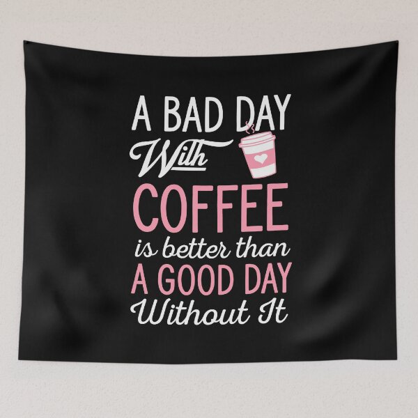 Item preview, A bad day with coffee is better than a good day without it designed and sold by PRINTED ..