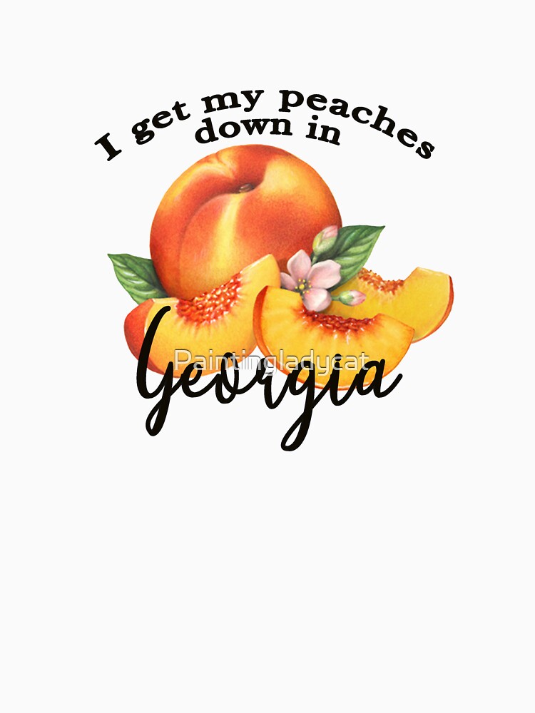 "I get my peaches down in tshirt GA peaches top" Tshirt by