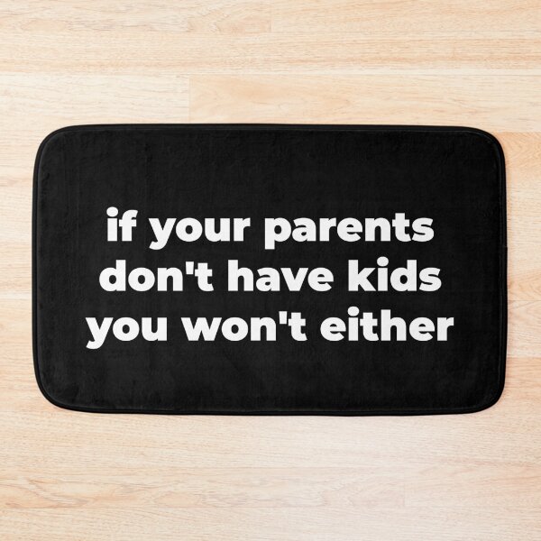Item preview, If your parents don't have kids you won't either designed and sold by Zexten.