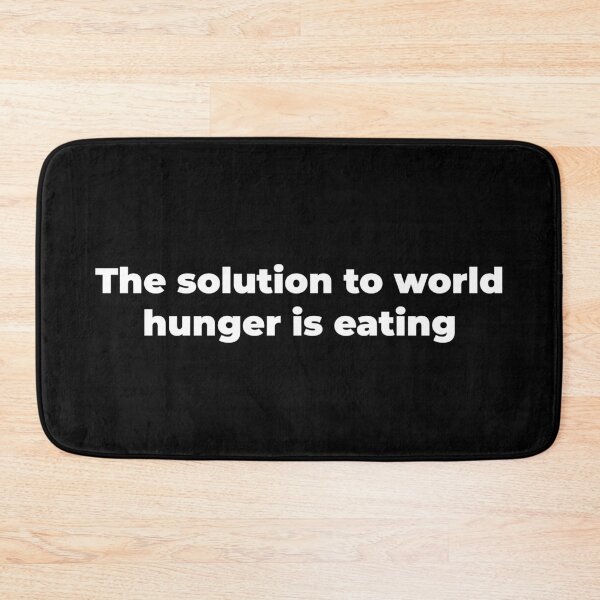Item preview, The solution to world hunger is eating designed and sold by Zexten.