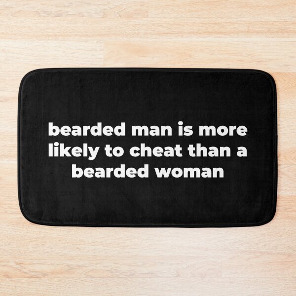 Item preview, Bearded man is more likely to cheat than a bearded woman designed and sold by Zexten.
