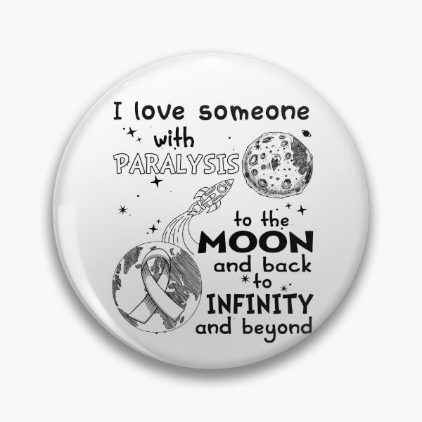 Item preview, I Love Someone With Paralysis To The Moon And Back designed and sold by heppenp.
