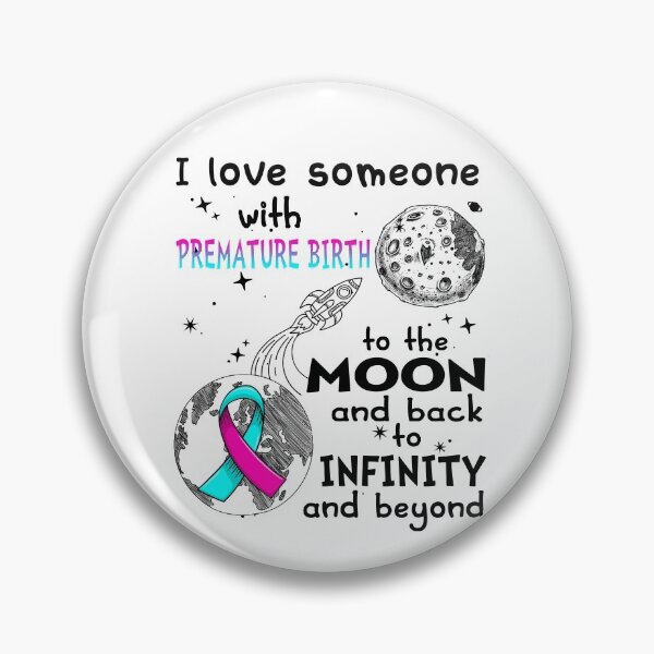Item preview, I Love Someone With Premature Birth To The Moon And Back designed and sold by heppenp.