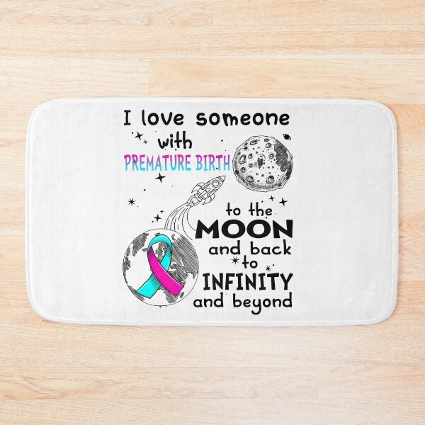 Item preview, I Love Someone With Premature Birth To The Moon And Back designed and sold by heppenp.
