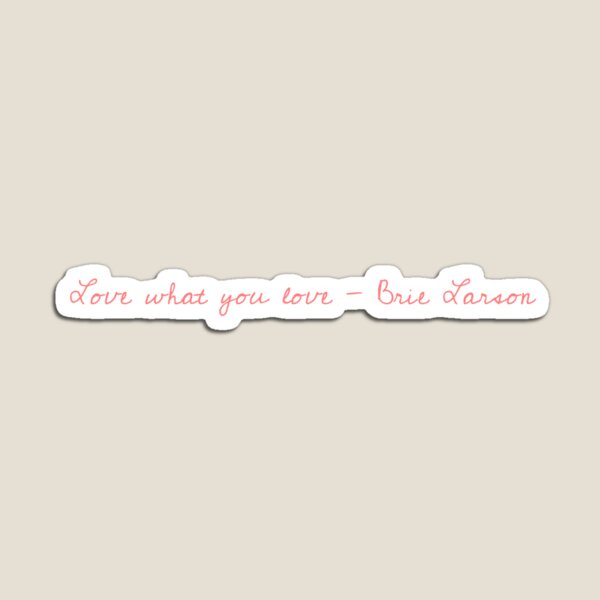 Item preview, Love what you love - Brie Larson designed and sold by Luthorskara.