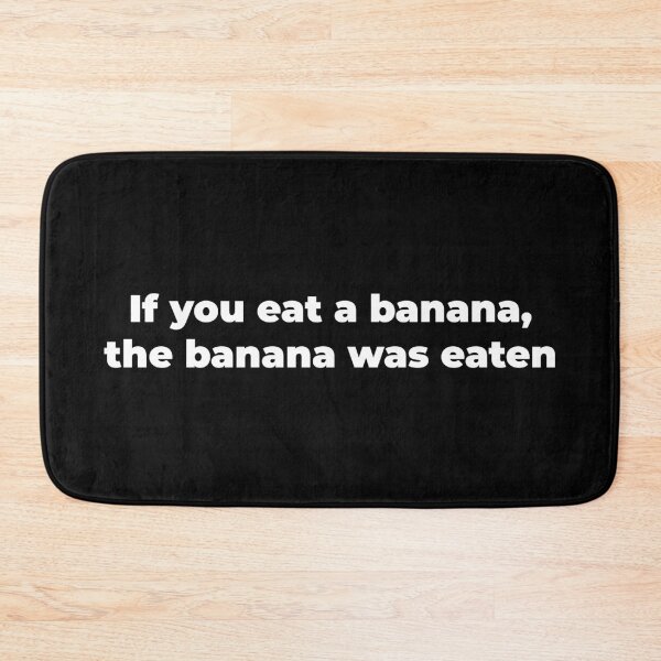 Item preview, If you eat a banana, the banana was eaten designed and sold by Zexten.