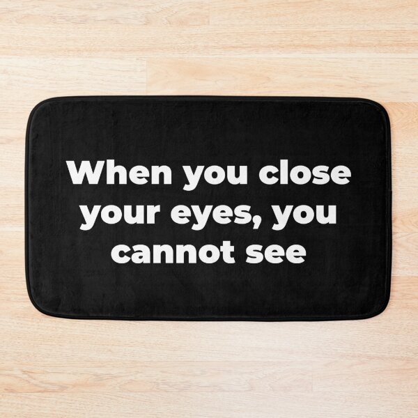 Item preview, When you close your eyes, you cannot see designed and sold by Zexten.