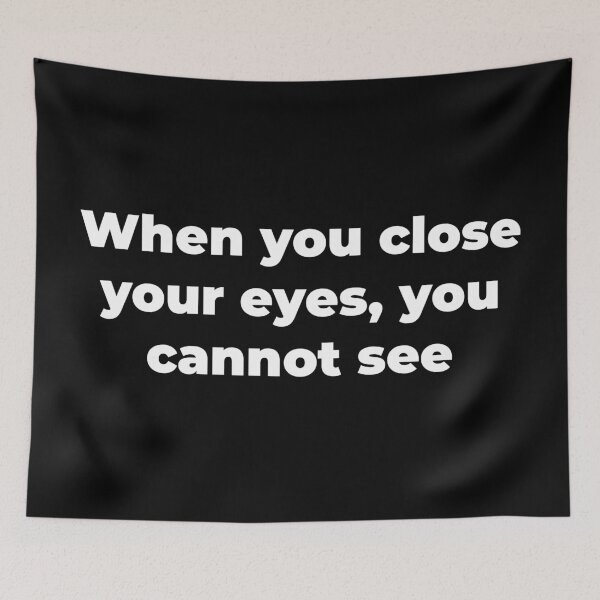 Item preview, When you close your eyes, you cannot see designed and sold by Zexten.