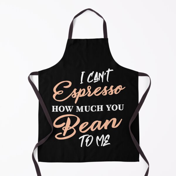 Item preview, I can’t espresso how much you bean to me designed and sold by PRINTED ..