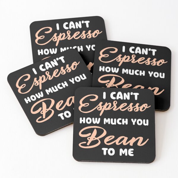Item preview, I can’t espresso how much you bean to me designed and sold by PRINTED ..