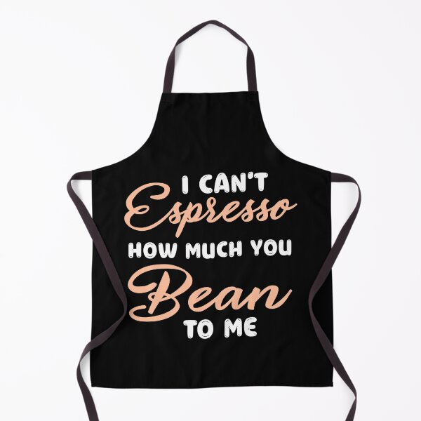 Item preview, I can’t espresso how much you bean to me designed and sold by PRINTED ..