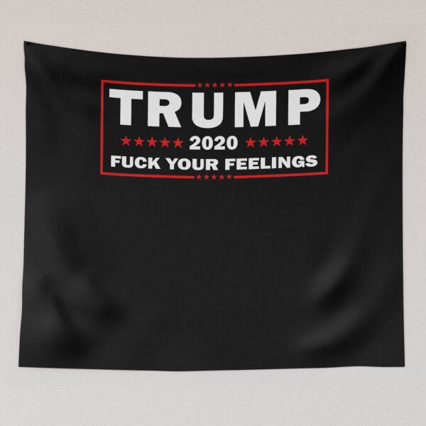 Item preview, Trump 2020 Fuck Your Feelings Us Election designed and sold by EricaBrogan.