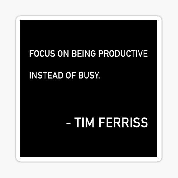 Item preview, Tim Ferriss Focus On Being Productive Quote designed and sold by JamiePullThatUp.