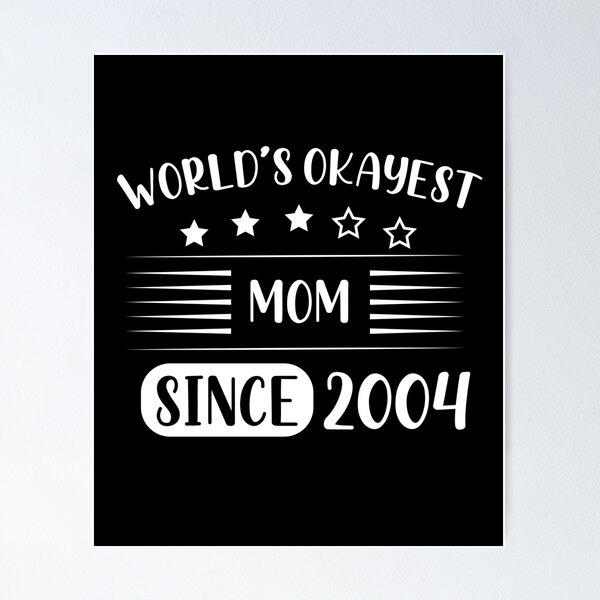 Item preview, World's Okayest Mom Since Child Born In 2004 designed and sold by RedQuality.