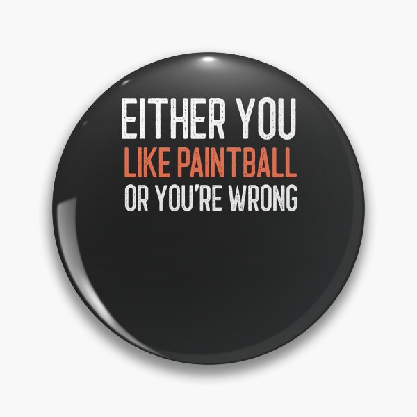 Item preview, Either You Like Paintaball Or You're Wrong Paintball Gift designed and sold by EricJP.