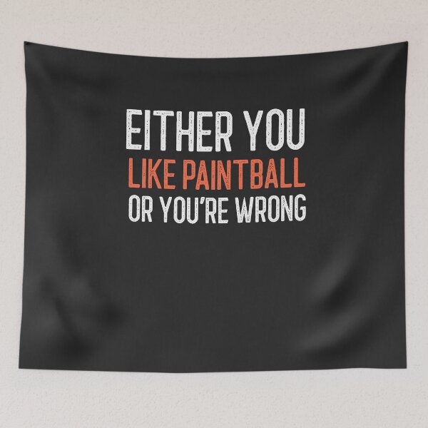 Item preview, Either You Like Paintaball Or You're Wrong Paintball Gift designed and sold by EricJP.