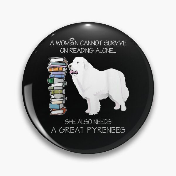 Item preview, A Woman Cannot Survive On Reading Alone Great Pyrenees Dog  designed and sold by saigeorion.