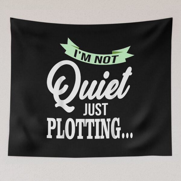 Item preview, I'm Not Quiet Just Plotting Funny Quote Writing Humor  designed and sold by mylahKristian.