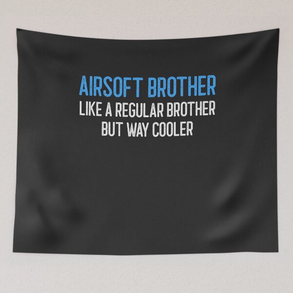 Item preview, Airsoft Brother Like A Regular Brother But Way Cooler Airsoft Gift designed and sold by EricJP.