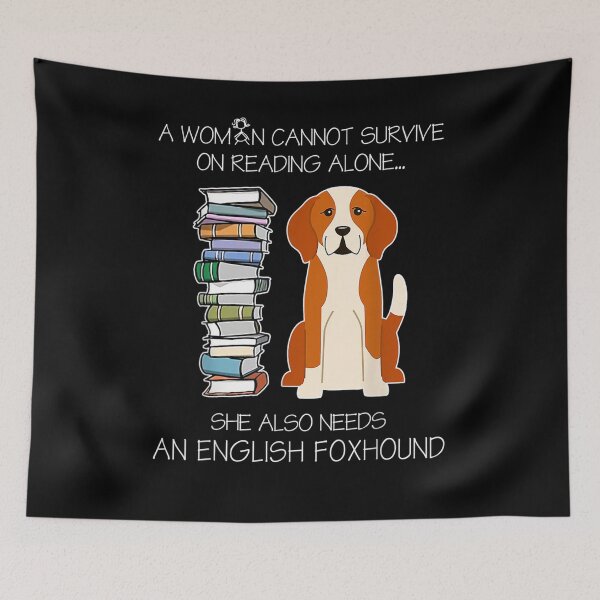 Item preview, A Woman Cannot Survive On Reading Alone English Foxhound Dog  designed and sold by mylahKristian.