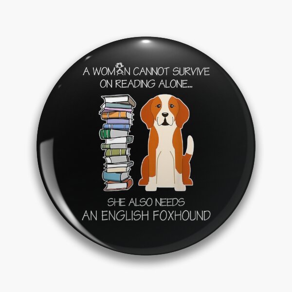 Item preview, A Woman Cannot Survive On Reading Alone English Foxhound Dog  designed and sold by mylahKristian.