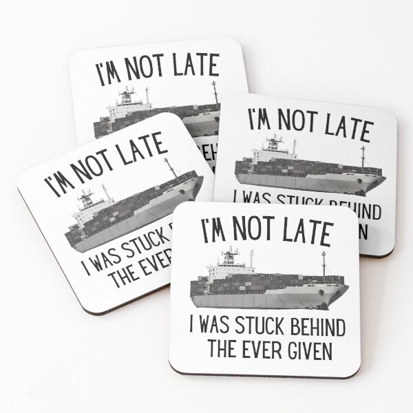 Item preview, I'm Not Late, I Was Stuck Behind The Ever Given Funny designed and sold by Undefeated Art.