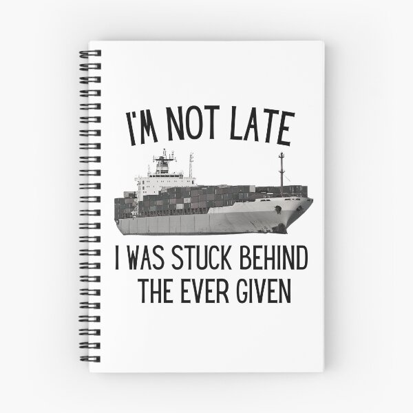 Item preview, I'm Not Late, I Was Stuck Behind The Ever Given Funny designed and sold by Undefeated Art.
