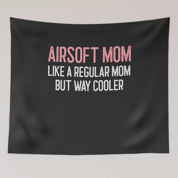 Item preview, Airsoft Mom Like A Regular Mom But Way Cooler Airsoft Gift designed and sold by EricJP.