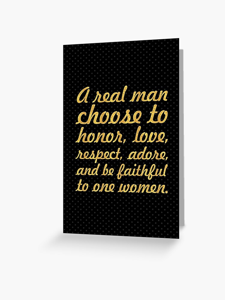 A real man choose Inspirational Quote Greeting Card for Sale