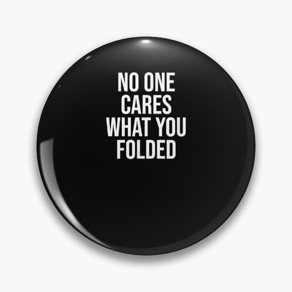 Item preview, No One Cares What You Folded  designed and sold by saigeorion.