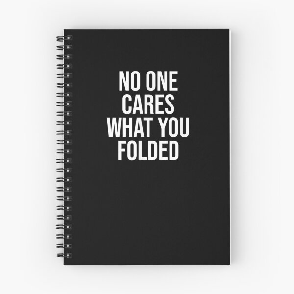 Item preview, No One Cares What You Folded  designed and sold by saigeorion.