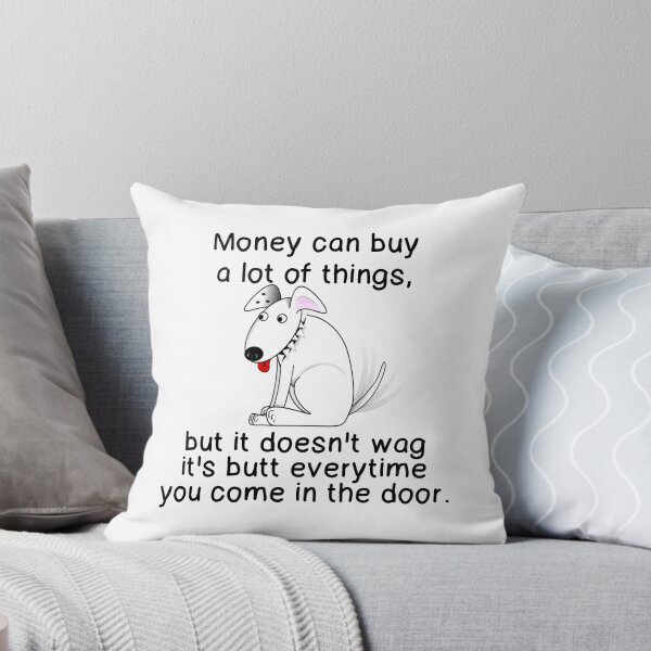 Item preview, MONEY CAN BUY A LOT OF THINGS, BUT DOESN'T WAG BUTT WHEN... designed and sold by CalliopeSt.