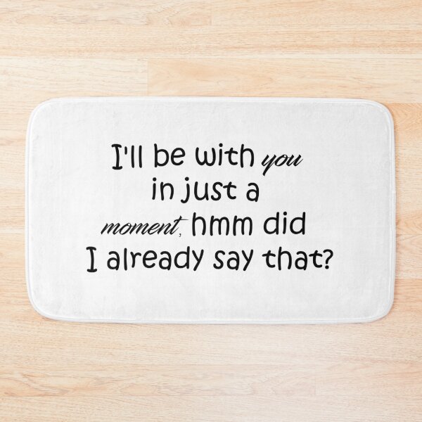 Item preview, already said be with you in a moment designed and sold by OneOriginalTee.