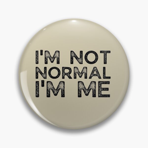 Item preview, I'm Not Normal I'm Me designed and sold by brooklyntowner.