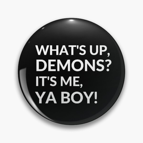 Item preview, What's Up, Demons? It's Me, Ya Boy! designed and sold by Legit Hooligan.