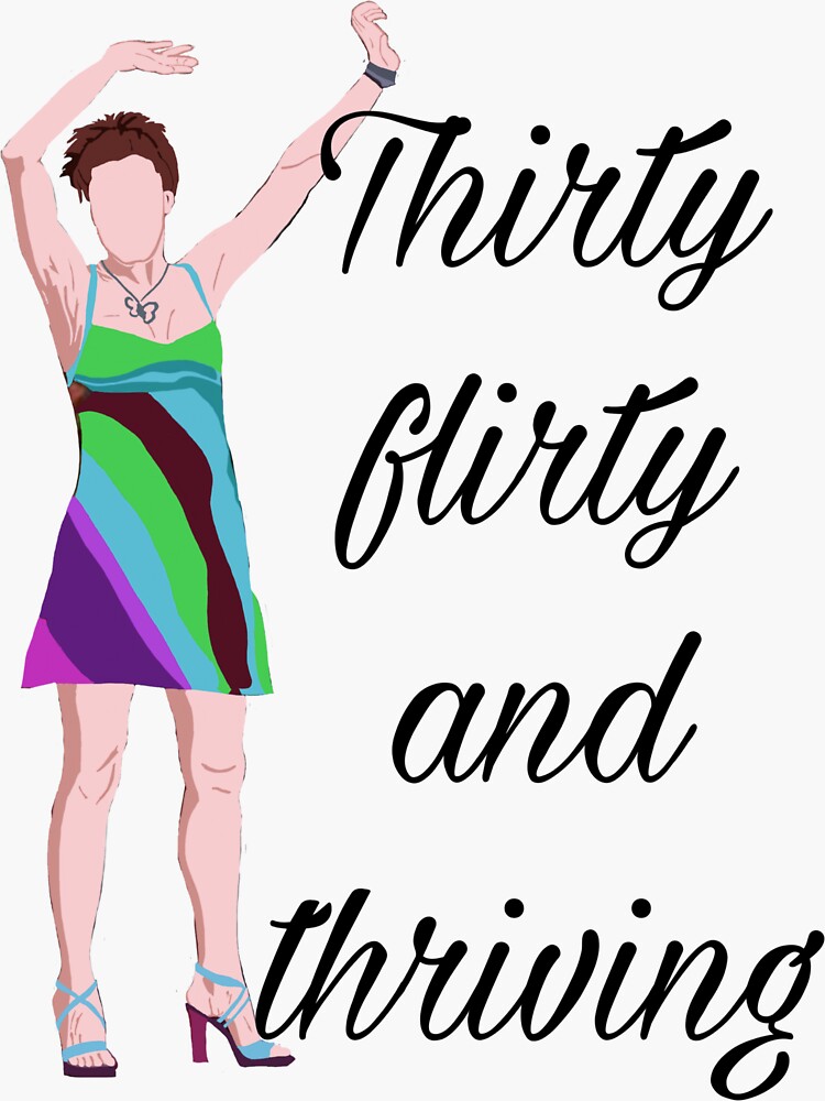 "Thirty flirty and thriving " Sticker for Sale by froggyleggs Redbubble