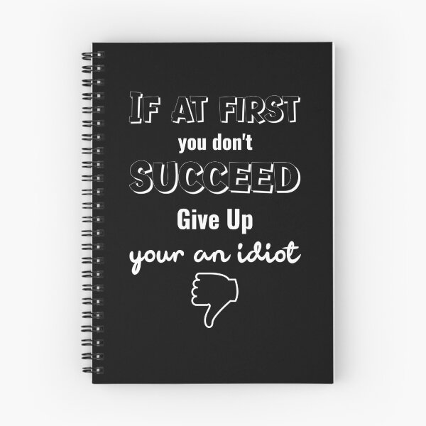 Item preview, If At First You Don't Succeed Give Up Your An Idiot designed and sold by GACreative63.