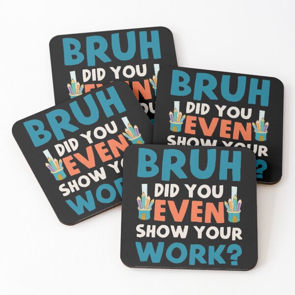 Item preview, Bruh Did You Even Show Your Work Math Teacher Funny Classroom designed and sold by topdesignarts.