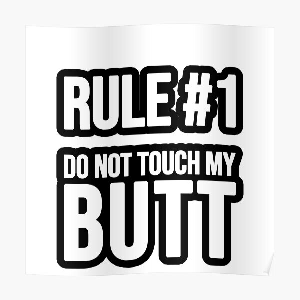 rule-1-do-not-touch-my-butt-poster-by-topsellershirts-redbubble