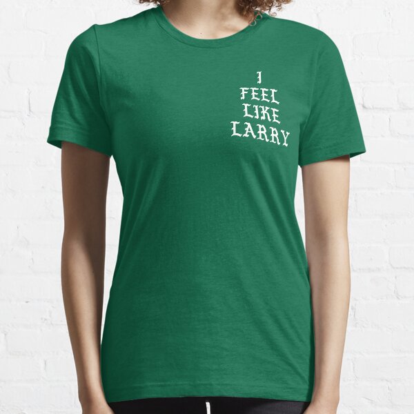 I FEEL LIKE LARRY Essential T-Shirt