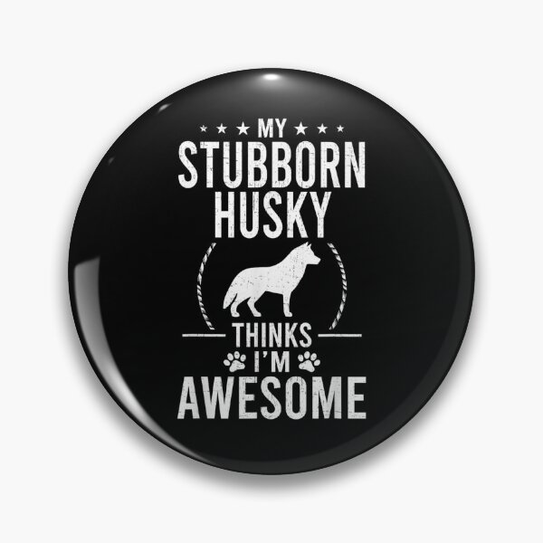 Item preview, My Stubborn Husky Thinks I'm Awesome Dog Lover  designed and sold by mylahKristian.
