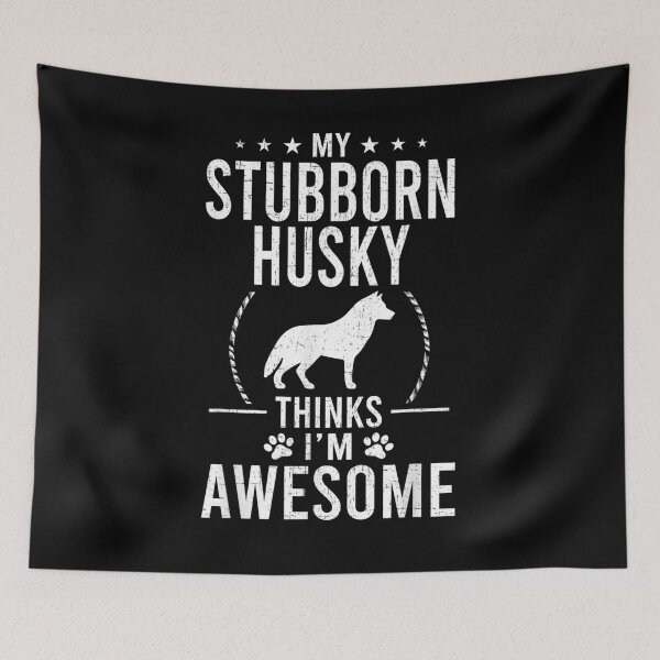 Item preview, My Stubborn Husky Thinks I'm Awesome Dog Lover  designed and sold by mylahKristian.